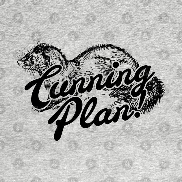 I've got a plan so cunning, you could put a tail on it and call it a weasel! by Meta Cortex